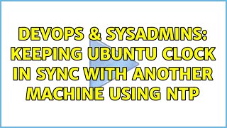 Famous DevOps & SysAdmins: Keeping Ubuntu clock in sync with another machine using NTP (2 Solutions!!) Net Worth
