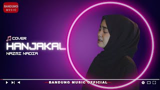 Hanjakal - Nazmi Nadia (COVER)