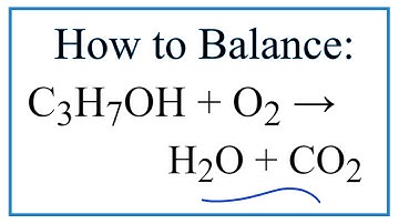 How to Balance C3H7OH + O2 = CO2 + H2O