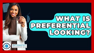 What Is Preferential Looking? - Optometry Knowledge Base