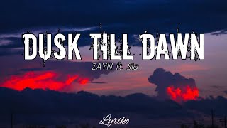 ZAYN - Dusk Till Dawn (Lyrics) ft. Sia