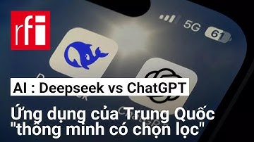 Deepseek : Ứng dụng Trung Quốc thông minh có chọn lọc • RFI Tiếng Việt