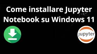 Come installare Jupyter Notebook su Windows 11 - Guida completa