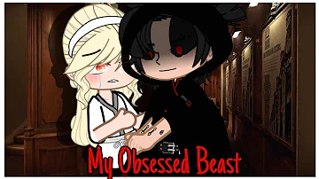 My Obsessed Beast | Gacha Club Mini Movie