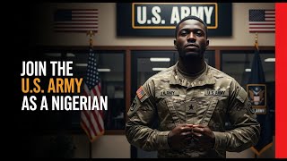Join the USA Army as an Nigerian-Foreigner without citizenship