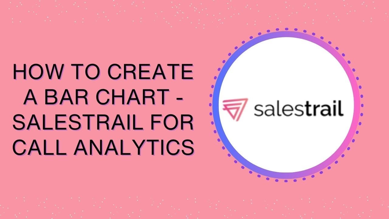How to Create a Bar Chart - Salestrail for Call Analytics