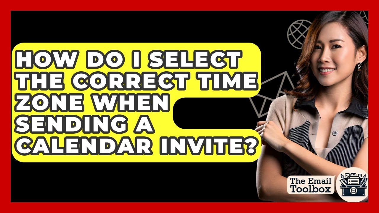 How Do I Select The Correct Time Zone When Sending A Calendar Invite? - TheEmailToolbox.com