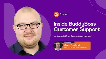 Inside BuddyBoss Customer Support - with Customer Support Manager Graham Hoffman | Inside BuddyBoss
