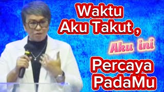 WAKTU AKU TAKUT, AKU INI PERCAYA PADAMU || PS. DEBBY BASJIR