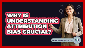 Why Is Understanding Attribution Bias Crucial?