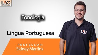 Língua Portuguesa  - Fonologia -  Prof Sidney Martins