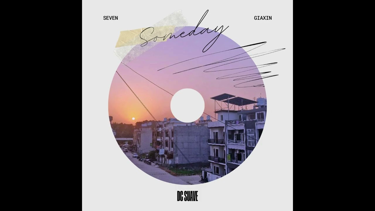 Someday - DC Suave ft( Seven , Giaxin)