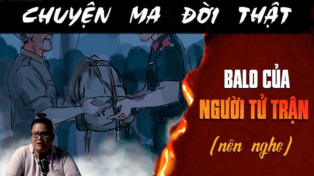 [TẬP 2485] Chuyện Ma Có Thật : BALO CỦA NGƯỜI TỬ TRẬN (NÊN NGHE)