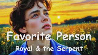 Royal & the Serpent – Favorite Person (4K/Lyrics) 💗♫