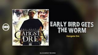 Gangsta Dre - Early Bird Gets the Worm | Official Audio
