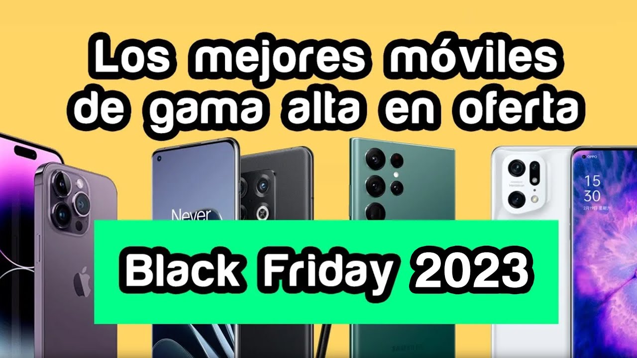 5 móviles de gama alta baratos del Black Friday 2023 que merecen mucho la  pena