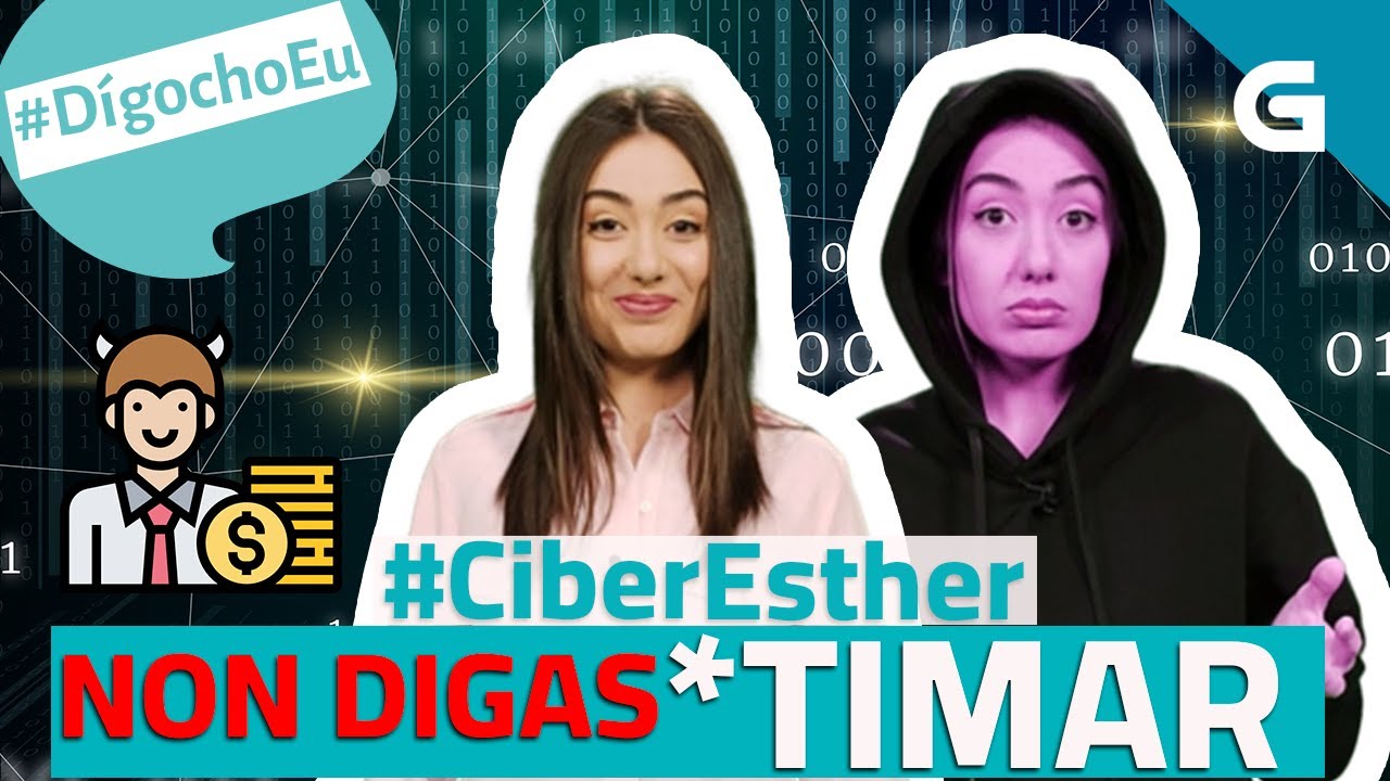 #CiberEsther Non digas *timar #DígochoEu