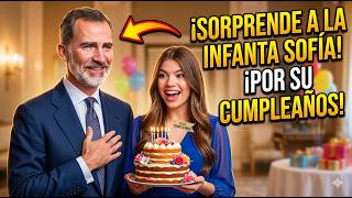 EL REY FELIPE EN LAGRIMAS tras DARLE REGALO MILLONARIO a LA INFANTA SOFÍA por SU CUMPLEAÑOS