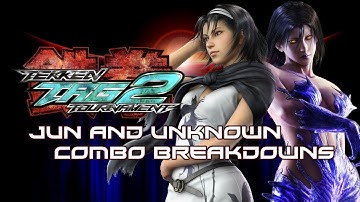 Tekken Tag 2: Jun/Unknown Combo Breakdowns