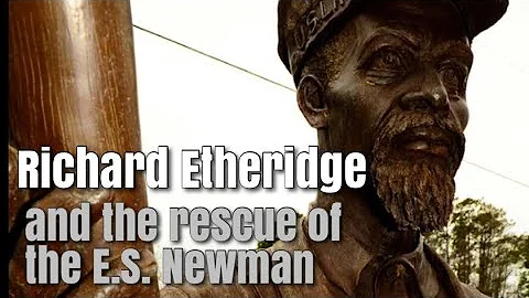 Richard Etheridge and the rescue of the E.S. Newman