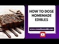 How To Dose Homemade Edibles | Reveal Cannabis