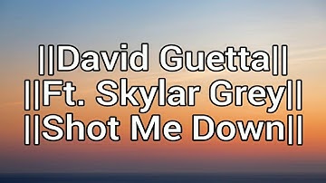 David Guetta - Shot Me Down ft. Skylar Grey (Lyrics)⚠️ Strictly Use Headphones⚠️