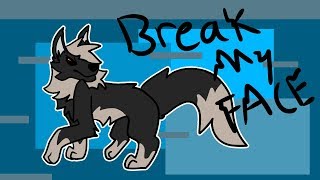 Break My Face | OC MAP (CANCELED, REHOSTED BY ÆRYN)