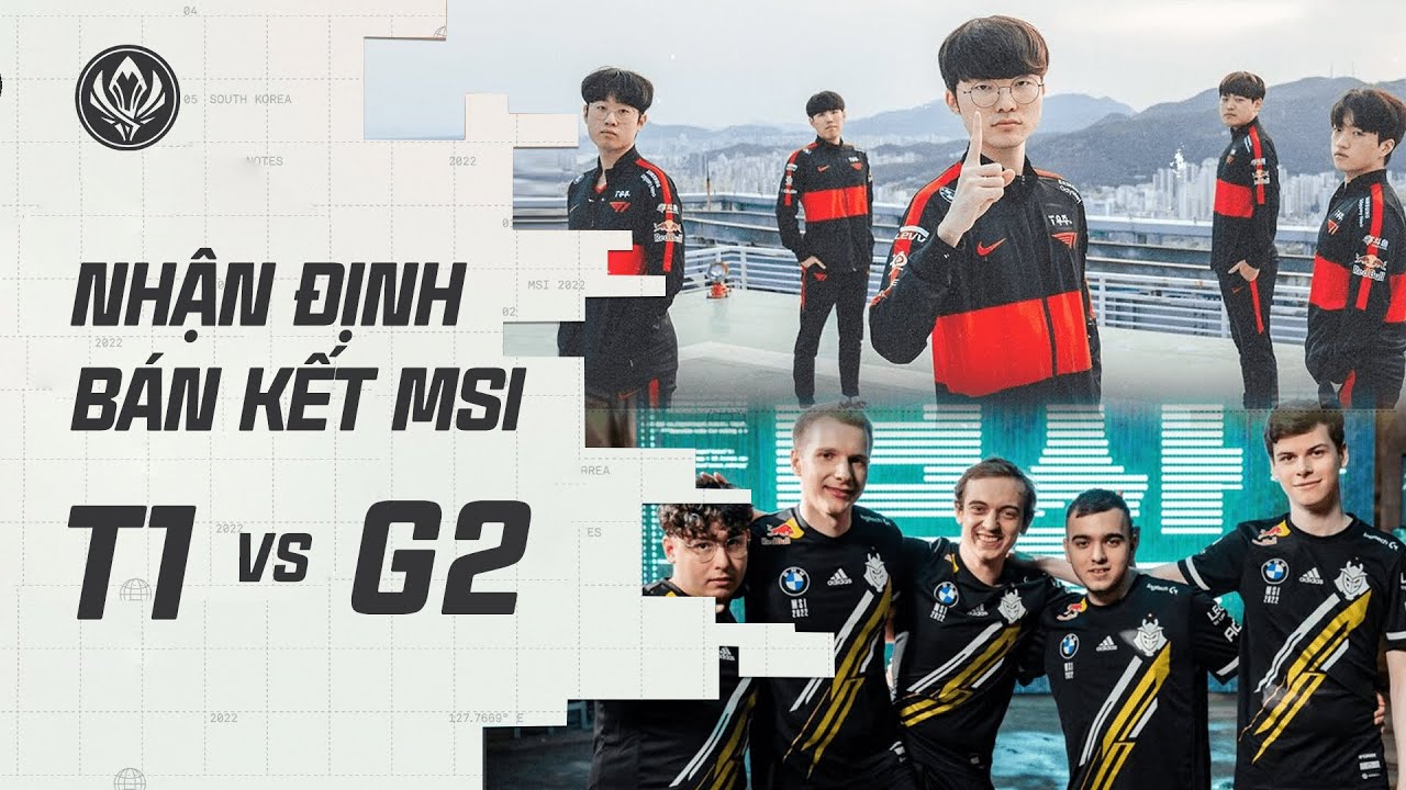 NHẬN ĐỊNH BÁN KẾT MSI 2022: T1 vs G2 – DUYÊN VÀ NỢ | BLV HOÀNG SAMA