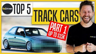Top 5 Track Cars UNDER $15,000 | ReDriven