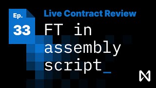 NEAR Live Contract Review | Episode 33: Fungible Token in Assembly Script