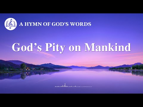 "God's Pity on Mankind" | Christian Praise Hymn With Lyrics