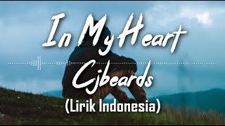 Cjbeards - In My Heart (Lirik dan Arti | Terjemahan)