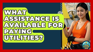 What Assistance Is Available for Paying Utilities? - Your Utilities Hub