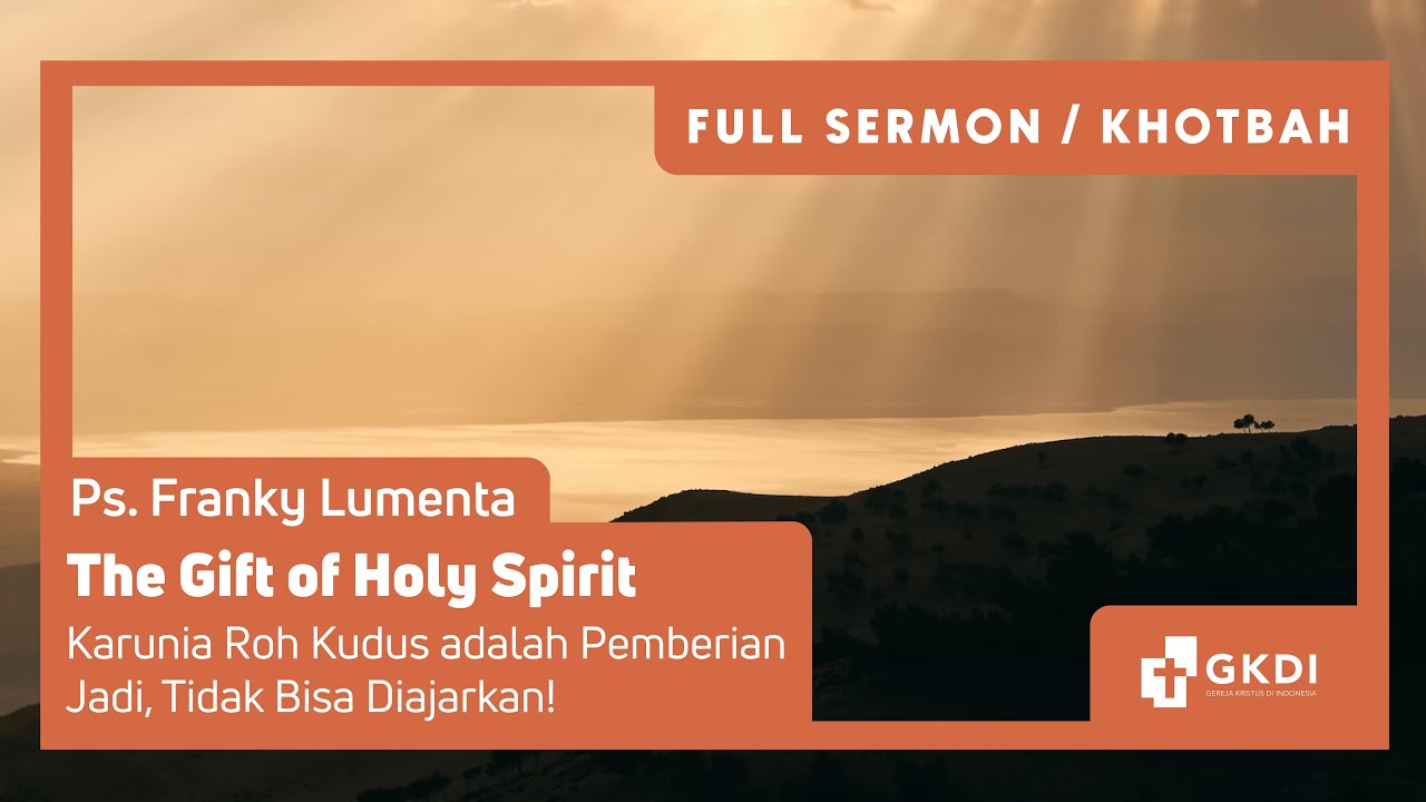 KARUNIA ROH KUDUS TIDAK BISA DIAJARKAN, ITU PEMBERIAN | Ps. Franky Lumenta | Khotbah Kristen GKDI