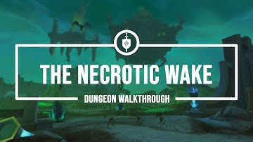 Necrotic Wake | Full Walk-through | Dungeon Guide