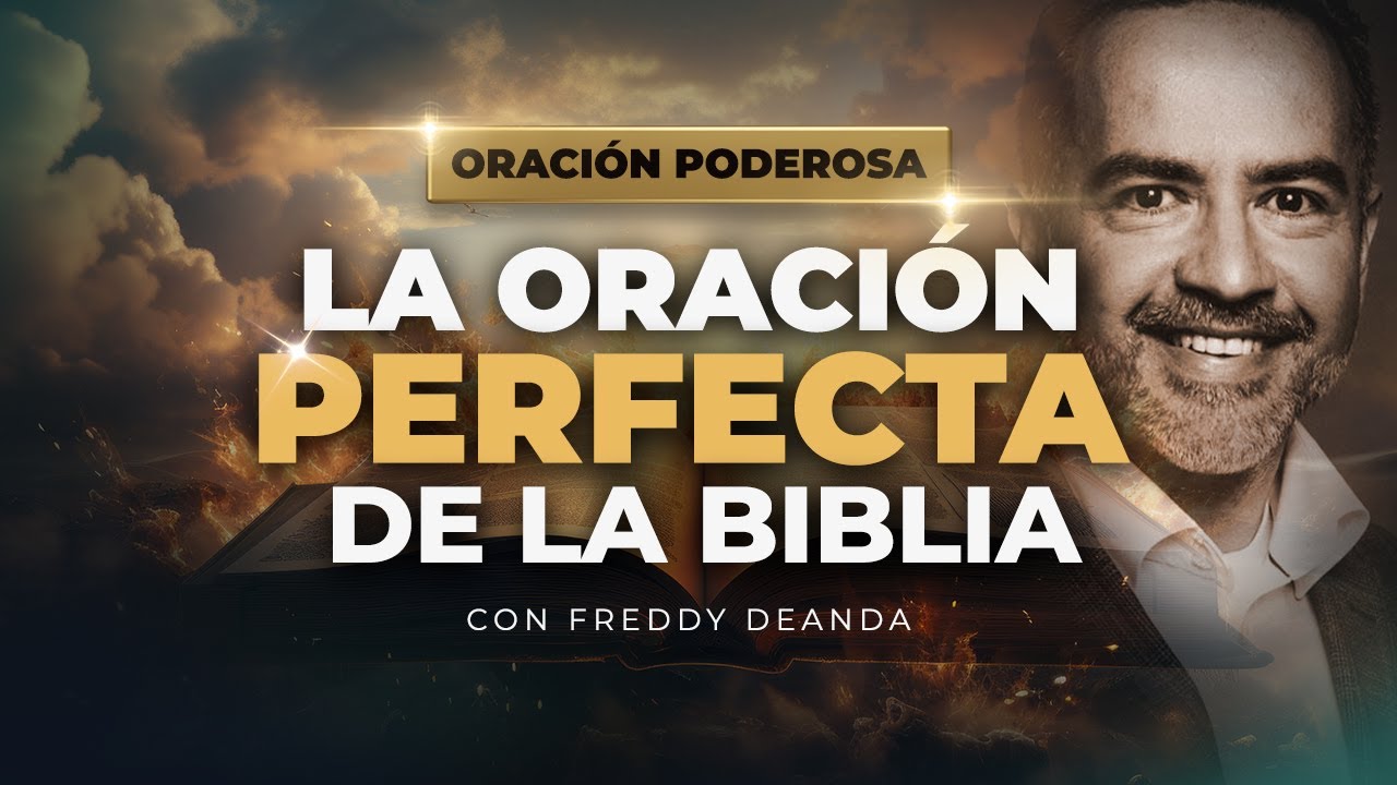 La oración perfecta de la biblia | FreddyDeAnda - YouTube