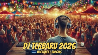 DJ TERBARU 2026 FULL BASS BREAKBEAT JAIPONG