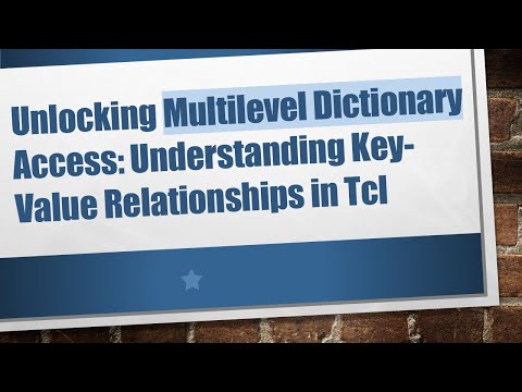 Unlocking Multilevel Dictionary Access: Understanding Key-Value Relationships in Tcl