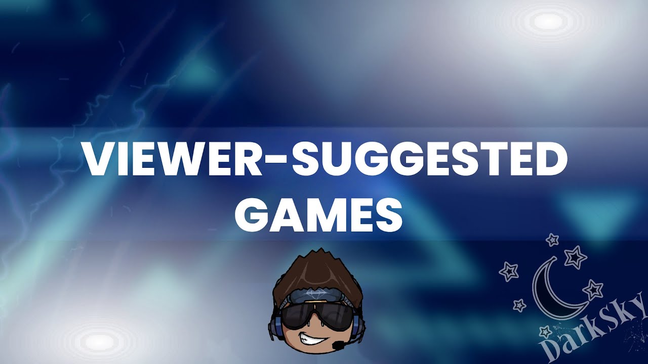 Viewer-Suggested Games Live Stream!
