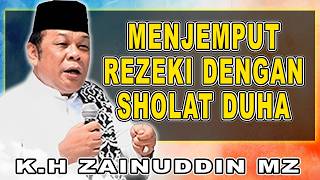 Menjemput Rezeki Dengan Sholat Duha  Ceramah Kh Zaenudin Mz Dai Sejuta Umat khzainudinmz