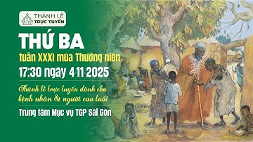 THỨ BA TUẦN XXXI MÙA THƯỜNG NIÊN | 17:30 NGÀY 4-11-2025 | TRUNG TÂM MỤC VỤ TGPSG