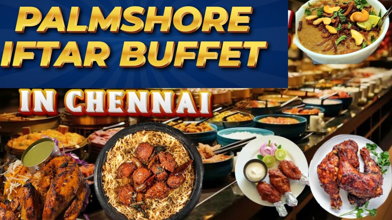 Palmshore iftar buffet | best iftar buffet in chennai | top iftar ...
