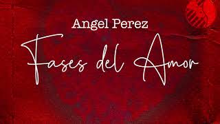 Video thumbnail of "Fases del Amor - (Video Con Letras) - Angel Perez - DEL Records 2021"