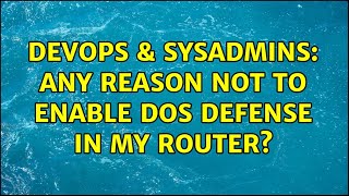 DevOps & SysAdmins: Any reason not to enable DoS Defense in my router? (4 Solutions!!)