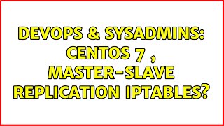 DevOps & SysAdmins: Centos 7 , Master-slave replication iptables