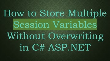 How to Store Multiple Session Variables Without Overwriting in C# ASP.NET
