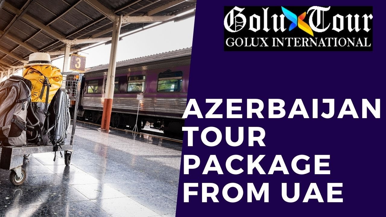 Azerbaijan Tour Package From Uae Best Azerbaijan Tour Package From Uae Tour Packages Tours Azerbaijan