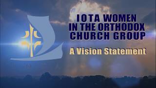 IOTA Women in the Orthodox Church Group -  A Vision Statement