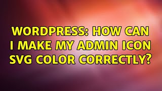 Wordpress: How can I make my Admin Icon SVG color correctly?