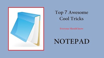 7 Awesome Notepad Cool Tricks -- Everyone should know this
